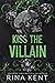 Kiss the Villain by Rina Kent
