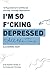I'm So F*cking Depressed Al...