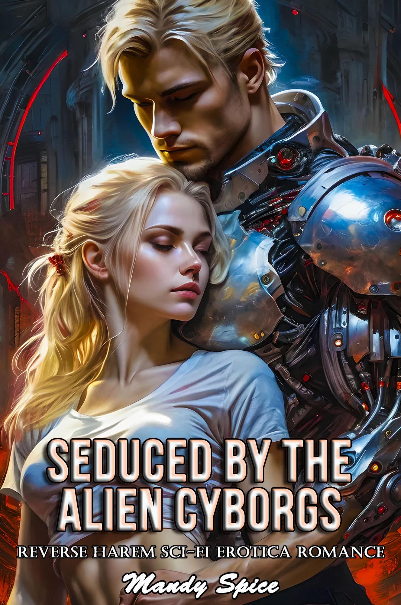 Seduced By The Alien Cyborgs: Reverse Harem Sci-Fi Erotica Romance (Taken & Claimed by The Alien Alphas, #1)