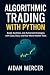 Algorithmic Trading with Python: Build, Backtest, and Automate Strategies with Code, Data, and Real-World Market Tools