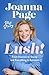 Lush!: My Story - From Swansea to Stacey and Everything in Between: The hilariously funny new 2025 autobiography from star of Gavin and Stacey, Joanna Page