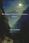 The Rugged Flanks of the Caucaus: Volume I