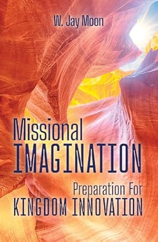 Missional Imagination: Preparation for Kingdom Innovation (American Society of Missiology)