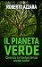 Il pianeta verde by Roberto Azzara Il pianeta verde by Roberto Azzara