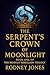 The Serpent’s Crown of Moon...