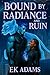 Bound by Radiance and Ruin