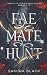 Fae Mate Hunt: The Complete...