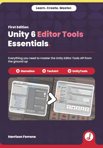 Unity 6 Editor Tools Essentials: Everything you need to master the Unity Editor Tools API from the ground up. (Paperback)
