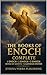 The Books of Enoch Complete: A Modern Translation of 1-3 Enoch, with the Book of Giants, the Enochic Calendar, and Commentary