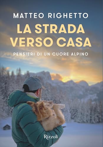 La strada verso casa: PENSIERI DI UN CUORE ALPINO (Italian Edition)