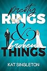 Pretty Rings & Broken Things by Kat Singleton