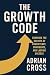 The Growth Code: Cracking the Secrets of Consistency, Confidence, and Lasting Success