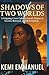 Shadows of Two Worlds by Kemi Emmanuel