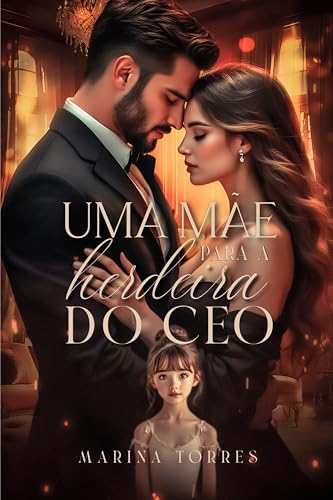 UMA MÃE PARA A HERDEIRA DO CEO (Portuguese Edition)