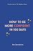 How To Be More Confident in...