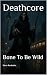 Deathcore: Bone To Be Wild