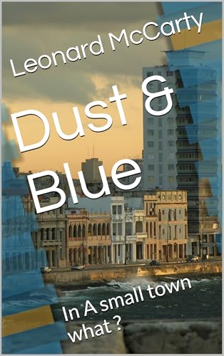 Dust & Blue: In A small town what ? (Kindle Edition)