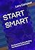 START SMART: The Essential Guide to Building Your Business from Scratch