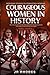 Courageous Women In History by JR RHODES