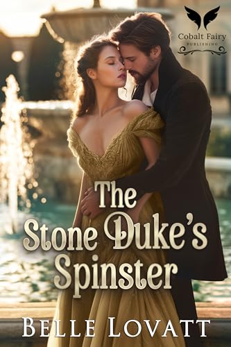 The Stone Duke’s Spinster: A Steamy Historical Regency Romance Novel (Duke Hunt Book 1)