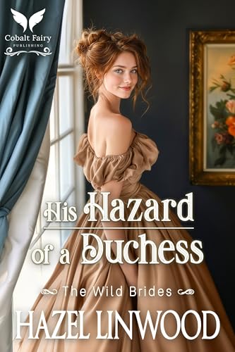 His Hazard of a Duchess: A Historical Regency Romance Novel (The Wild Brides Book 7)
