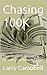 Chasing 100K by Larry Campbell