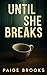 Until She Breaks: A Grippin...
