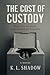 The Cost of Custody