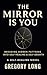 The Mirror Is You: Breaking...