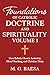 Foundations of Catholic Doctrine and Spirituality, Volume 1: Core Beliefs, Church Authority, Moral Teaching, and Christian Unity