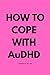 How to Cope with AuDHD: A P...