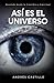 ASÍ ES EL UNIVERSO: Revelad...