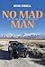 No Mad Man: Life on the Roa...