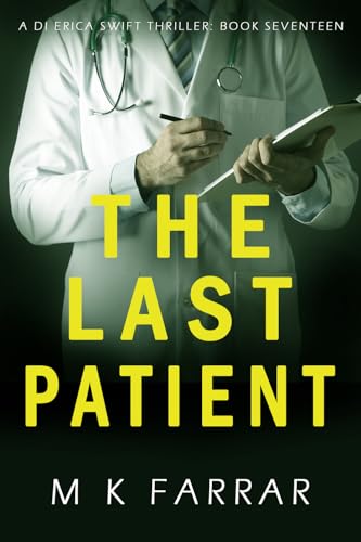 The Last Patient (A DI Erica Swift Thriller Book 17)