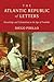 The Atlantic Republic of Letters: Knowledge and Colonialism in the Age of Franklin (The Early Modern Americas)