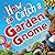 How to Catch a Garden Gnome