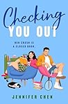 Checking You Out by Jennifer Chen Checking You Out by Jennifer Chen