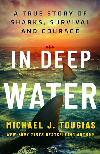 In Deep Water: A True Story of Sharks, Survival, and Courage (Hardcover)