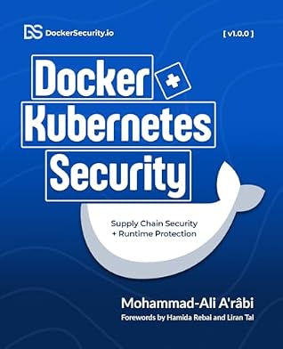 Docker and Kubernetes Security: Implementing Supply Chain Security and Runtime Security for Containers from Development to Production