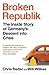 Broken Republik: The Inside Story of Germany’s Descent into Crisis