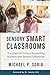 Sensory Smart Classrooms: The Essential Guide to Supporting Students with Sensory Differences