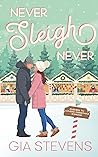 Never Sleigh Never by Gia Stevens