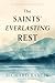 The Saints' Everlasting Rest by Richard Baxter