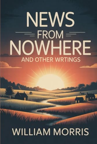News from Nowhere and Other Writings