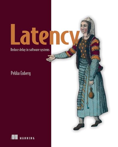 Latency: Reduce delay in software systems (Kindle Edition)