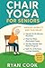 Chair Yoga For Seniors: Sim...