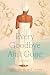 Every Goodbye Ain't Gone: A Novel