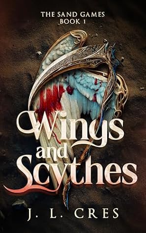 Wings and Scythes (The Sand Games Book 1)
