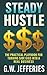 Steady Hustle: The Practical Playbook for Turning Side Gigs Into a Real Business