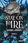 Stay on Fire : Tome 2 Stay on Fire : Tome 2